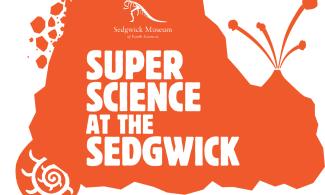 Earth Sciences images and the words Super Science at the Sedgwick