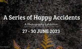 A Series of Happy Accidents. A Photography Exhibition. 27-30 June.