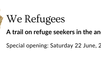 We Refugees: a trail on seeking refuge in the ancient world. Special opening: Saturday 22 June, 2-4pm.