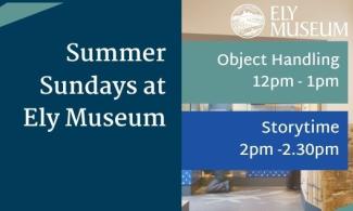 navy blue poster with text "Summer Sundays at Ely Museum" "Object handling 12pm-1pm" "Storytime 2pm-2.30pm"