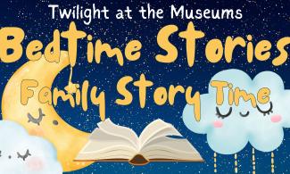 A night sky with sleeping clouds, moon and open book. Text over the top reads Twilight at the Museums, Bedtime Stories Family Story Time.