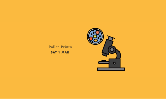 Illustration of a microscope and petri dish. Text says: ‘Pollen Prints, Saturday 1 March’.