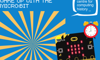 A blue graphic reading Wake Up with the Micro:Bit, The Centre for Computing History. Below the text is a graphic of yellow extending lines, a cartoon image of an alarm clock and a micro:bit processor.