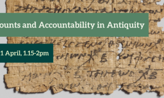 Accounts and Accountability in Antiquity. Tues 1 April, 1.15-2pm